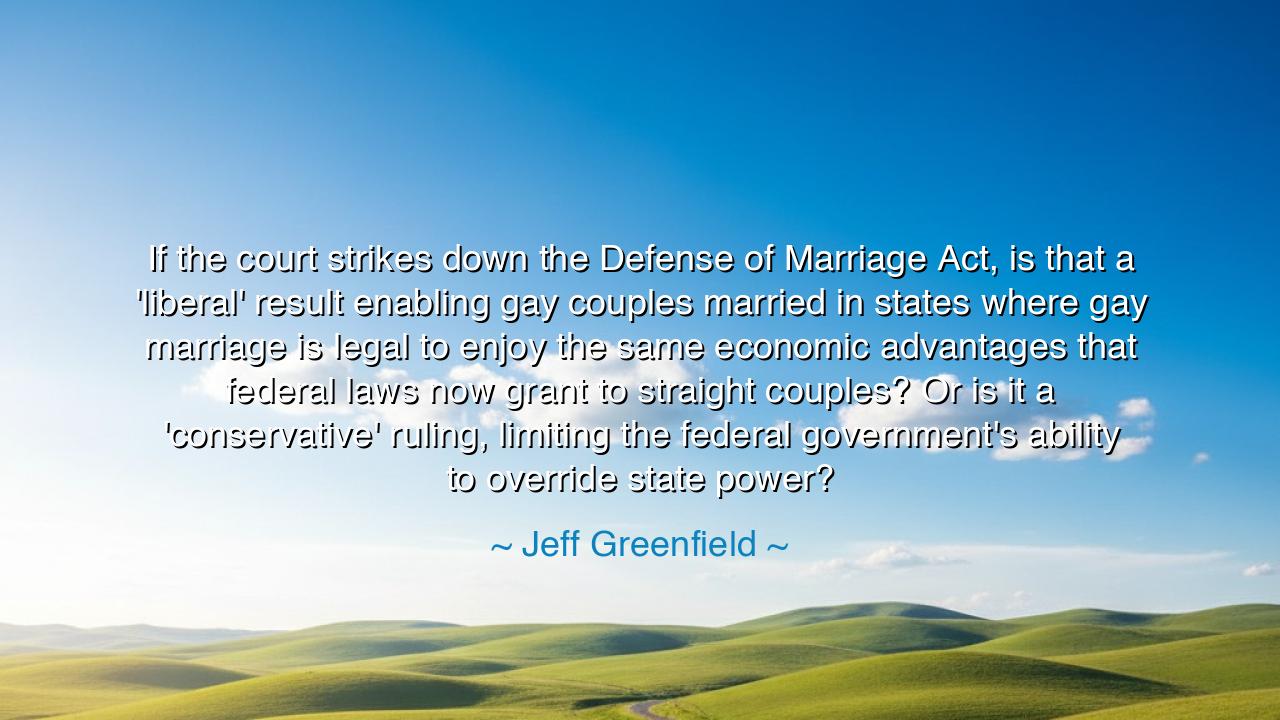 If the court strikes down the Defense of Marriage Act, is that a