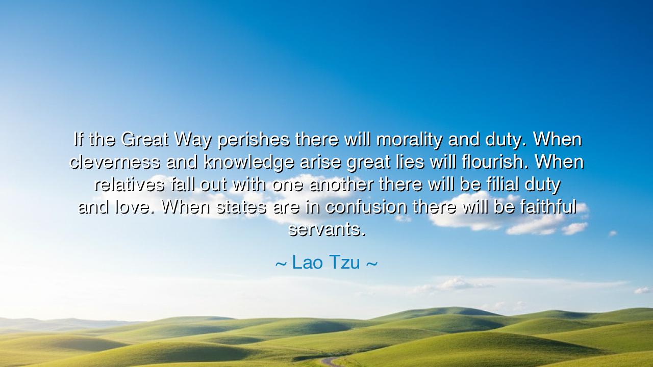 If the Great Way perishes there will morality and duty. When