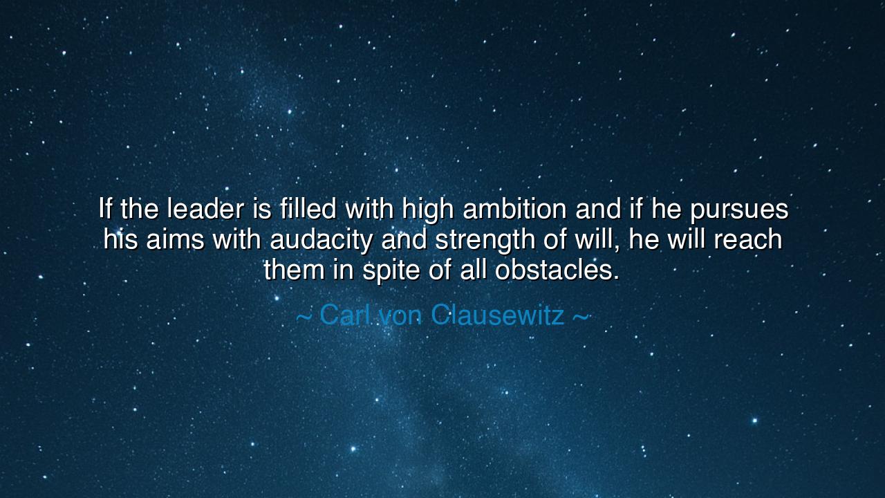 If the leader is filled with high ambition and if he pursues his