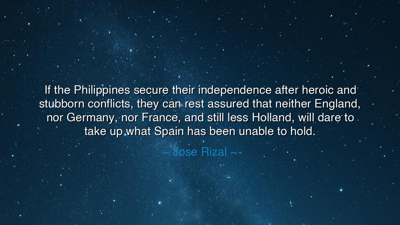 If the Philippines secure their independence after heroic and