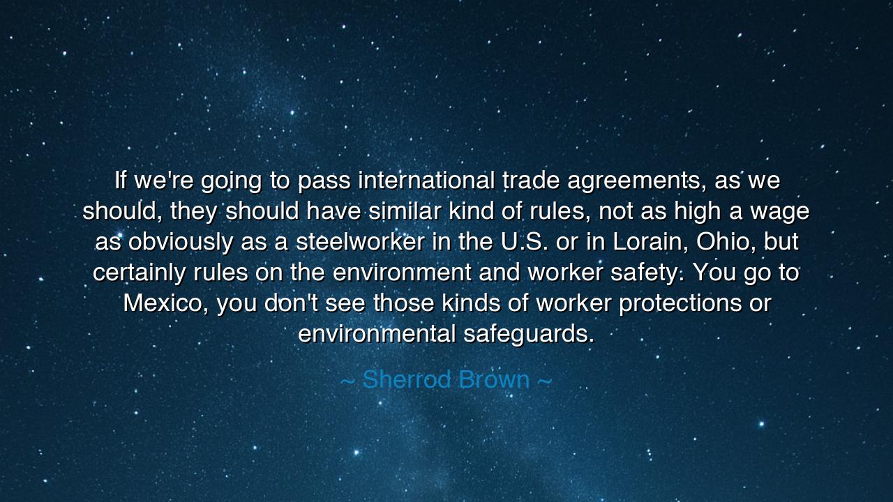 If we're going to pass international trade agreements, as we