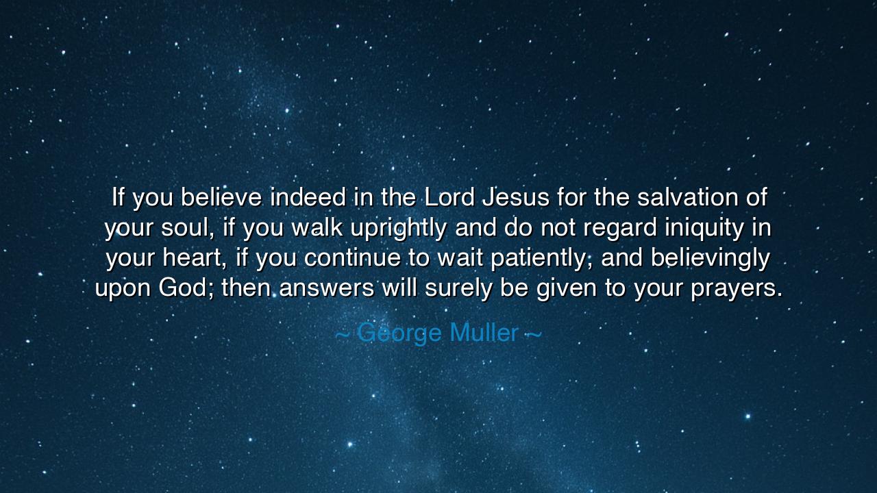 If you believe indeed in the Lord Jesus for the salvation of