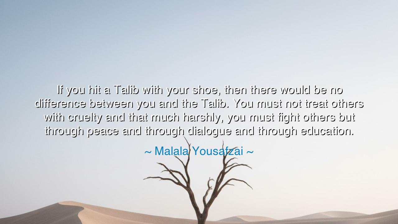 If you hit a Talib with your shoe, then there would be no