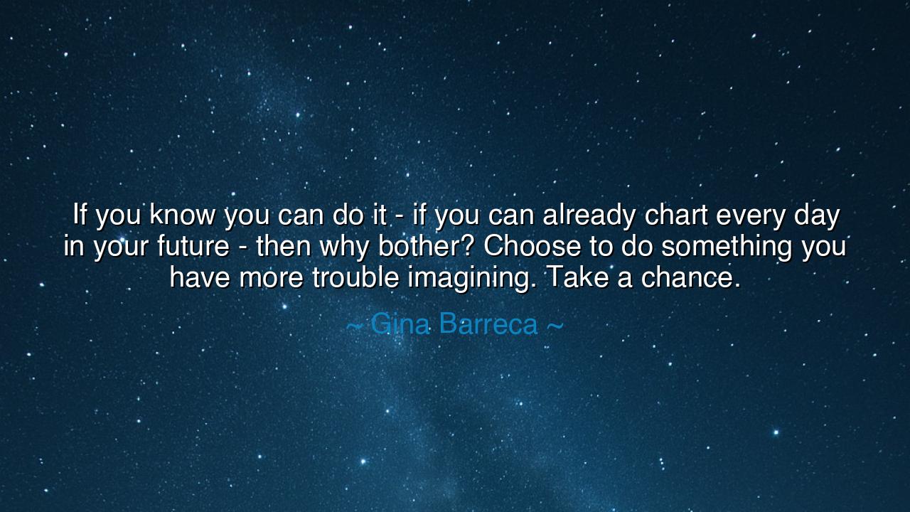 If you know you can do it - if you can already chart every day in