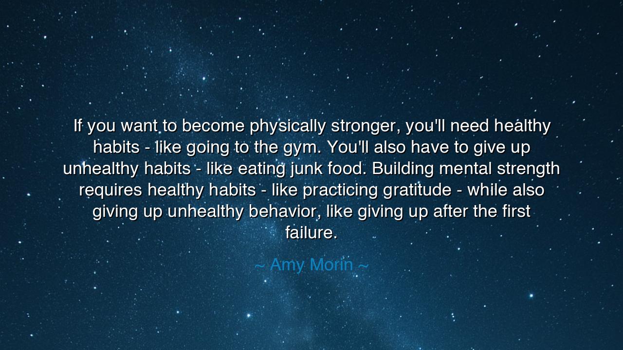 If you want to become physically stronger, you'll need healthy