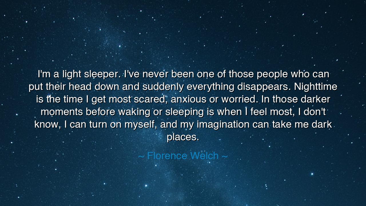 I'm a light sleeper. I've never been one of those people who can
