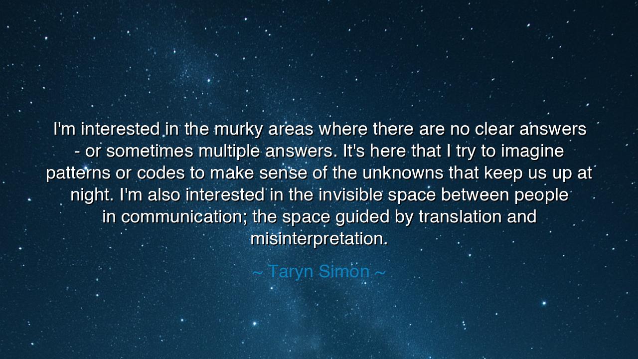 I'm interested in the murky areas where there are no clear