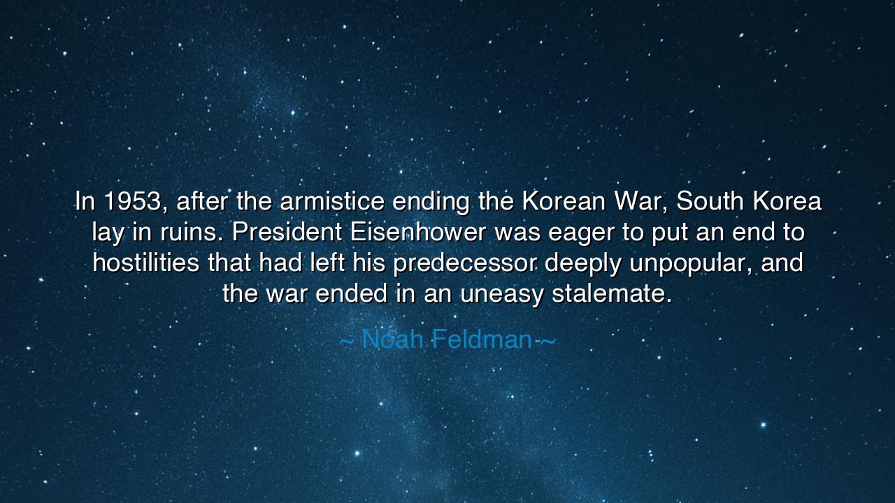 In 1953, after the armistice ending the Korean War, South Korea