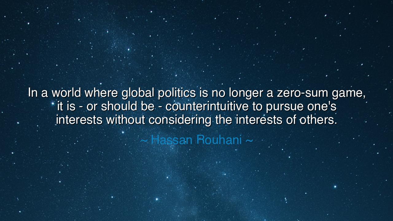 In a world where global politics is no longer a zero-sum game