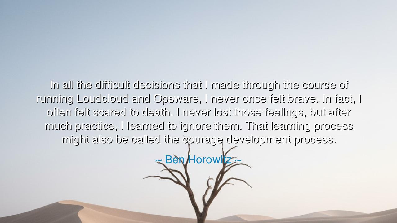 In all the difficult decisions that I made through the course of
