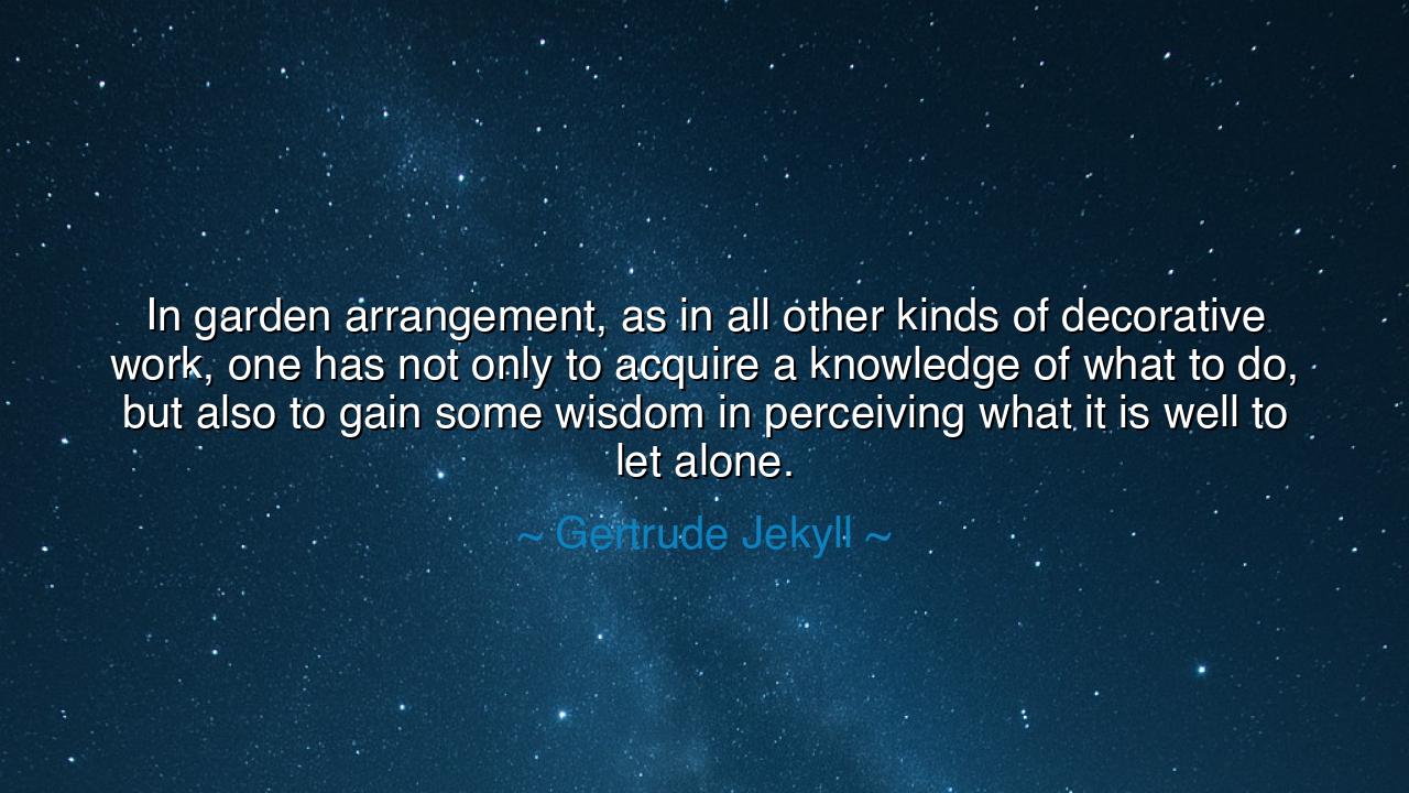 In garden arrangement, as in all other kinds of decorative work