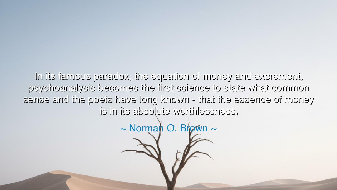 In its famous paradox, the equation of money and excrement