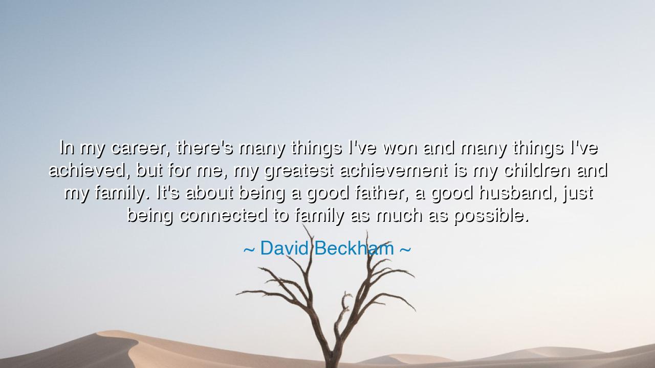 In my career, there's many things I've won and many things I've