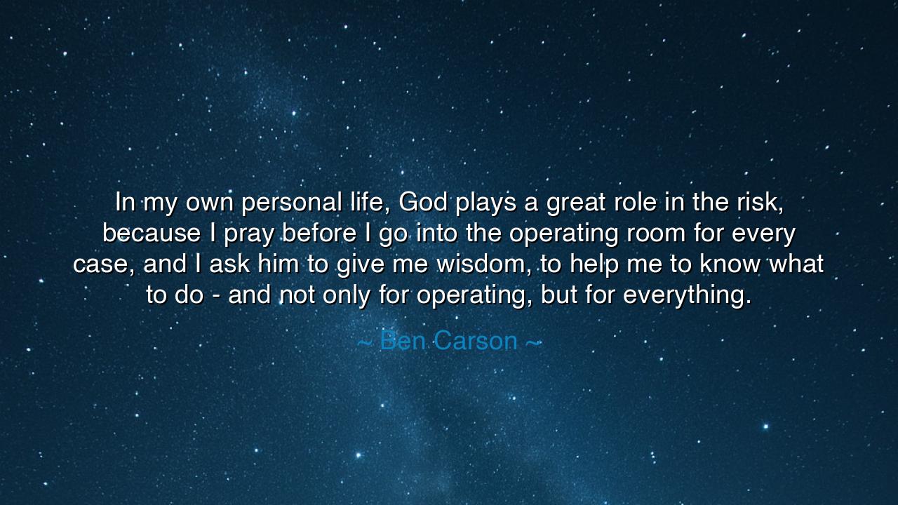 In my own personal life, God plays a great role in the risk