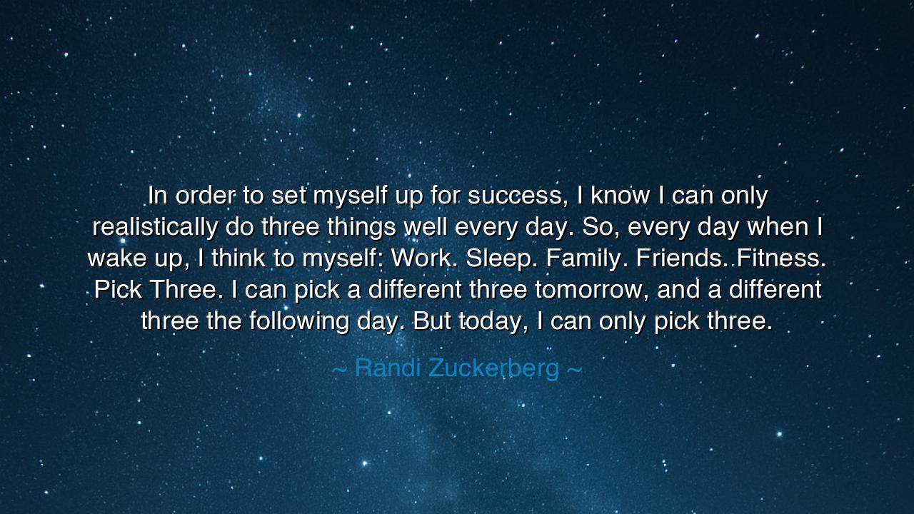 In order to set myself up for success, I know I can only