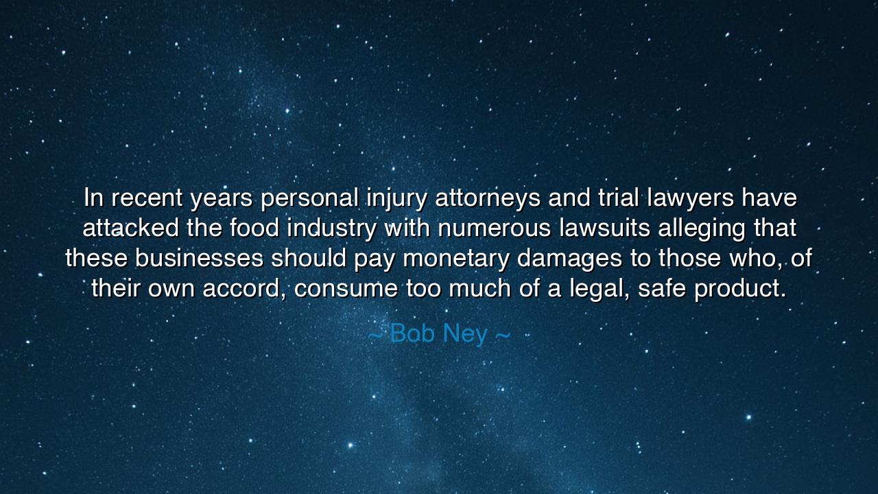 In recent years personal injury attorneys and trial lawyers have