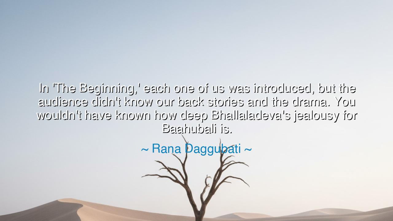 In 'The Beginning,' each one of us was introduced, but the