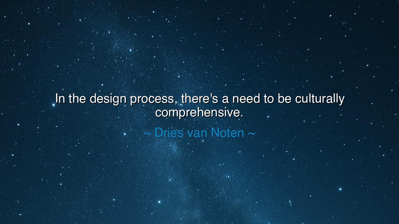 In the design process, there's a need to be culturally