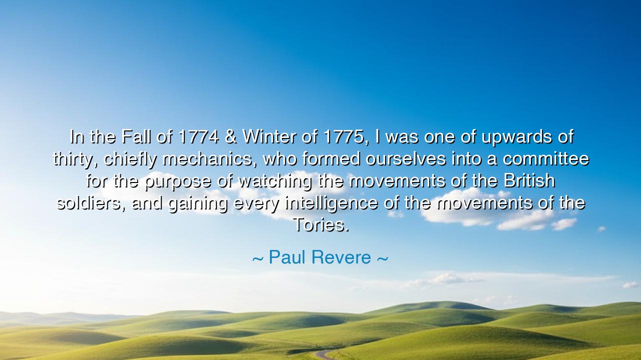 In the Fall of 1774 & Winter of 1775, I was one of upwards of