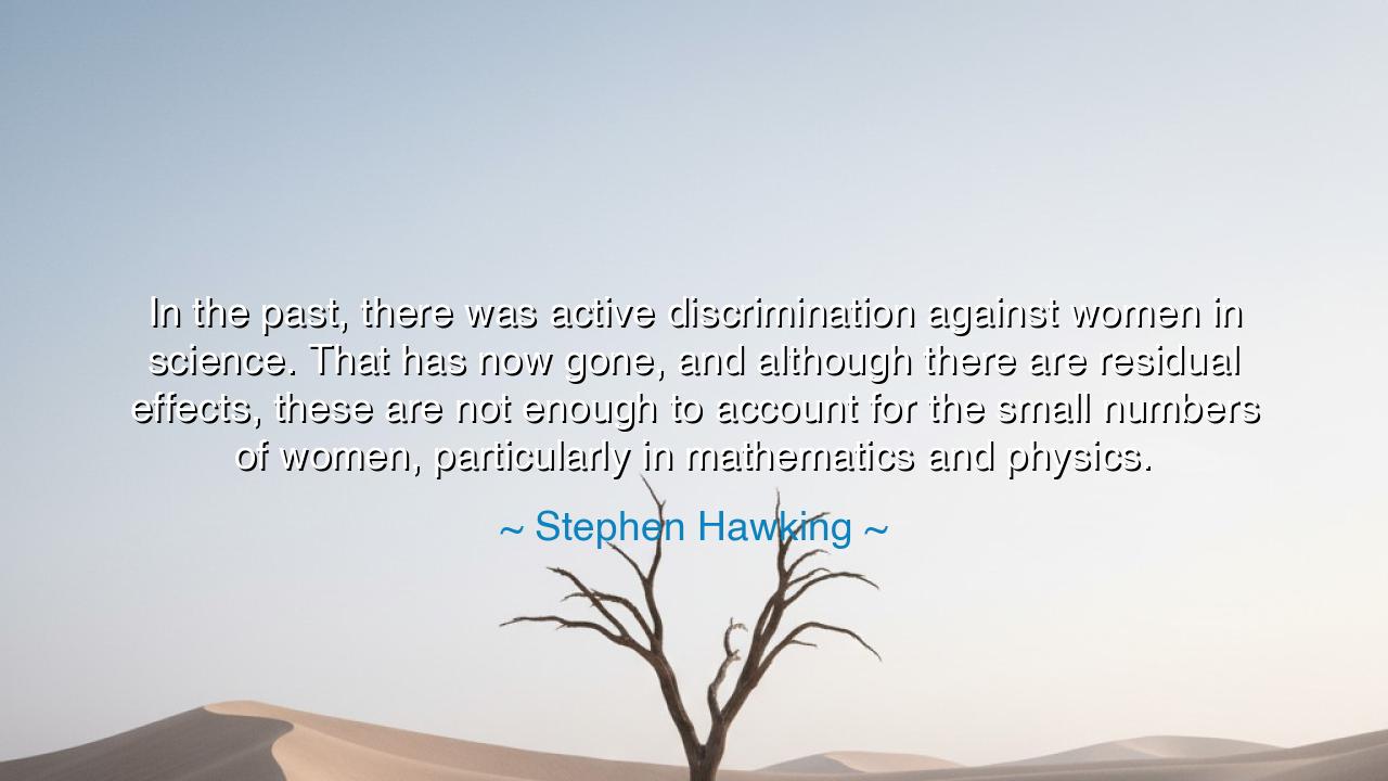 In the past, there was active discrimination against women in