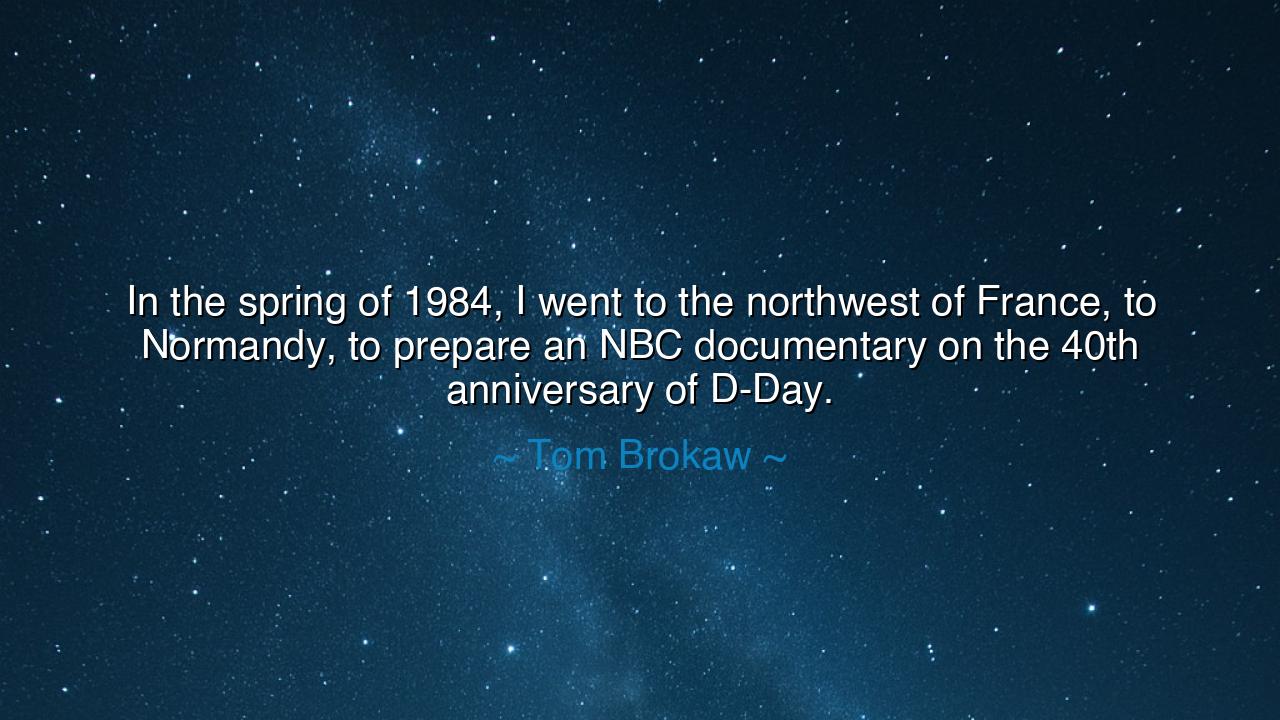 In the spring of 1984, I went to the northwest of France, to