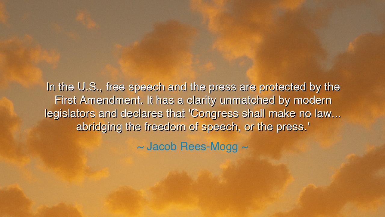 In the U.S., free speech and the press are protected by the First