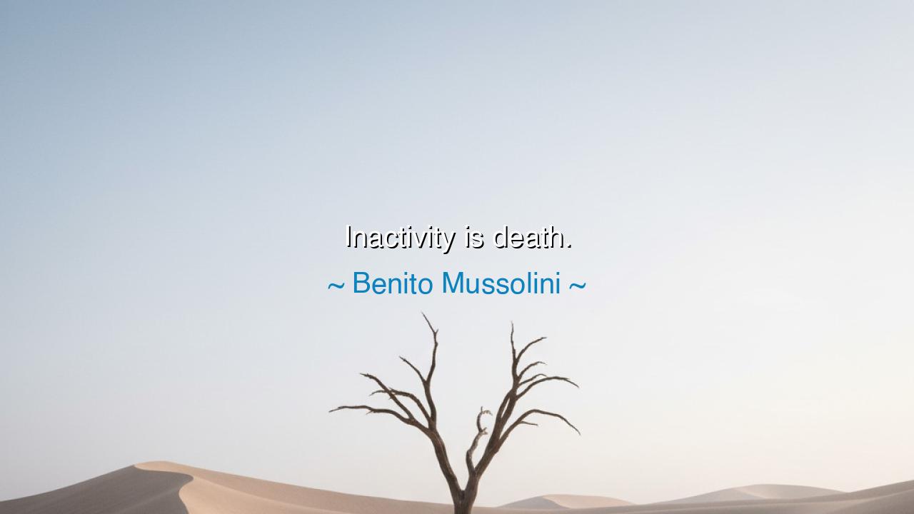 Inactivity is death.