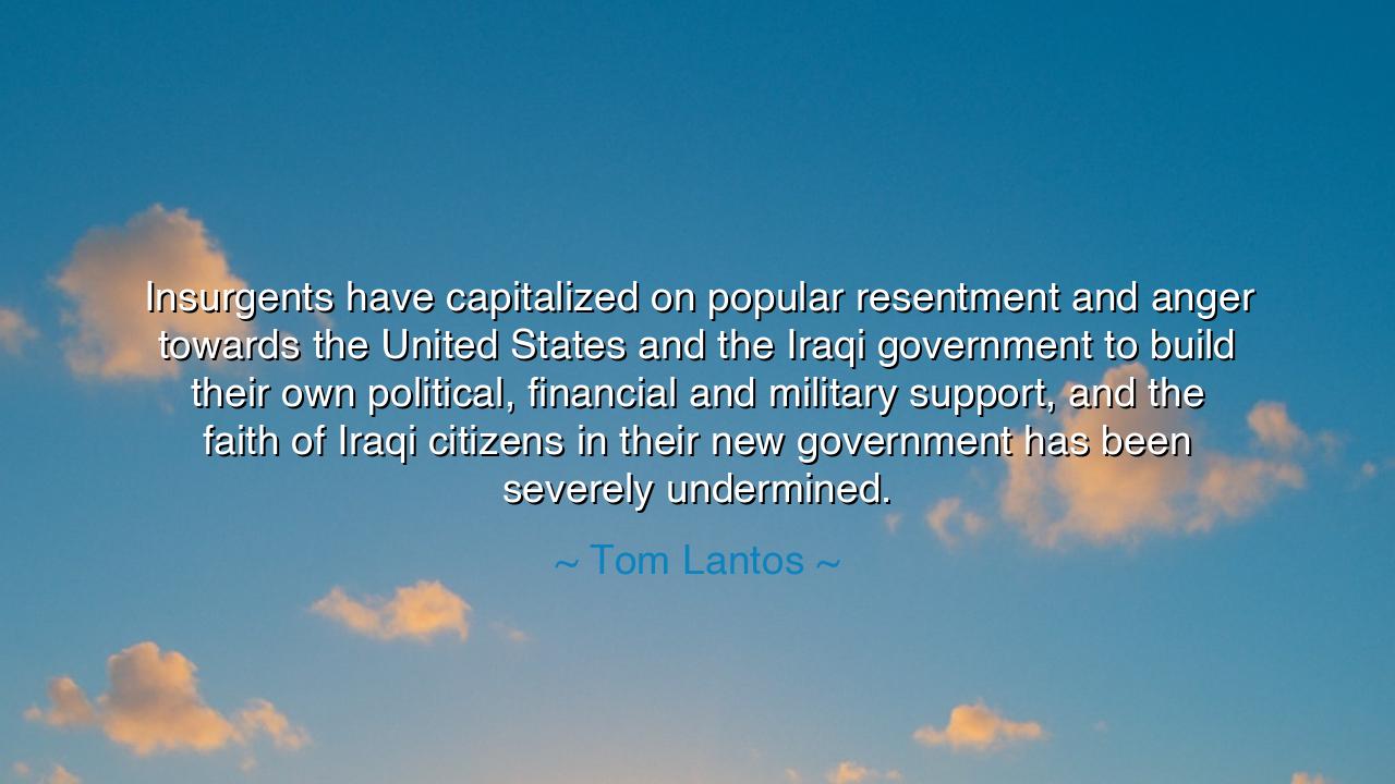 Insurgents have capitalized on popular resentment and anger