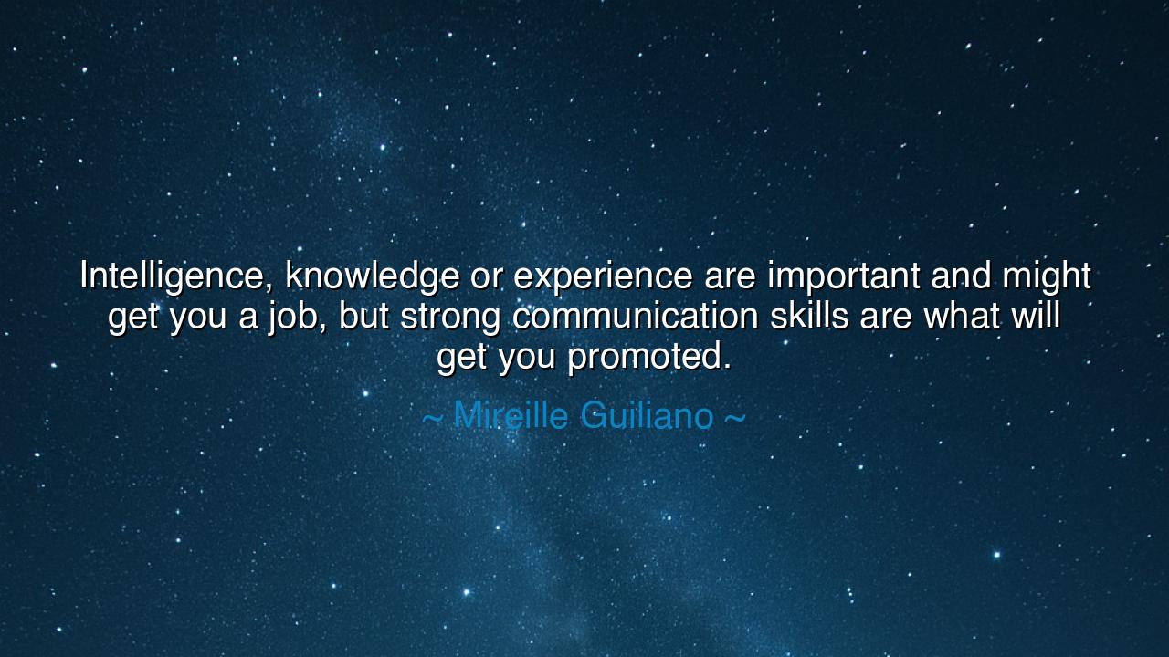 Intelligence, knowledge or experience are important and might get