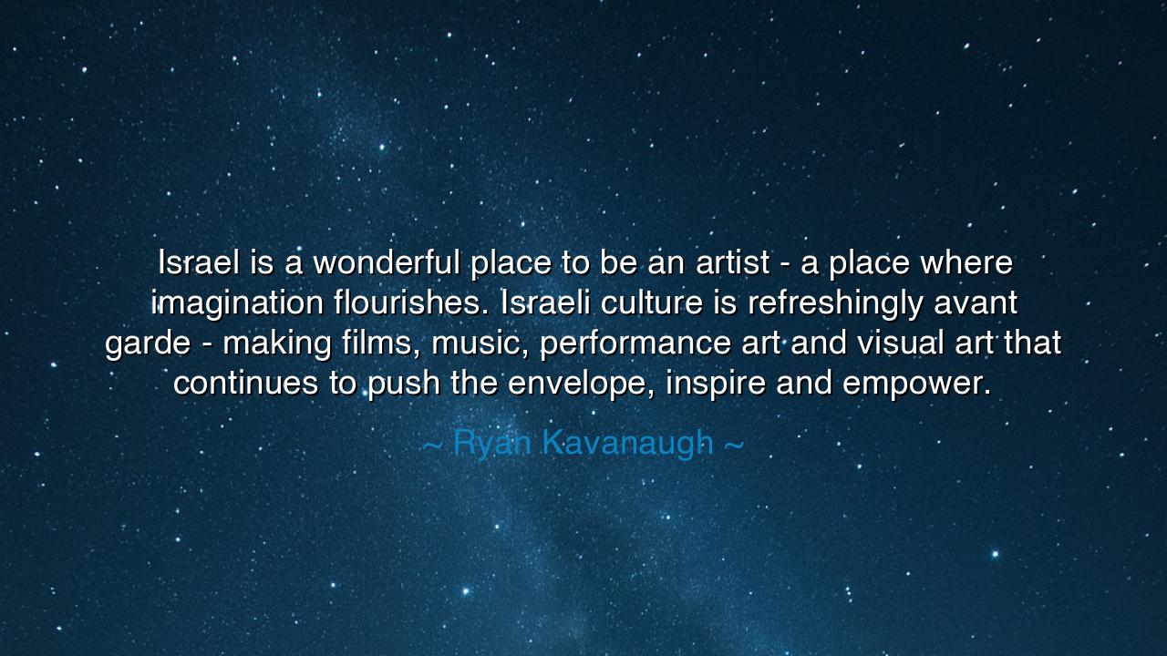 Israel is a wonderful place to be an artist - a place where