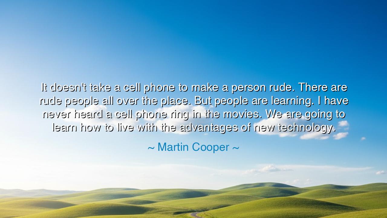 It doesn't take a cell phone to make a person rude. There are