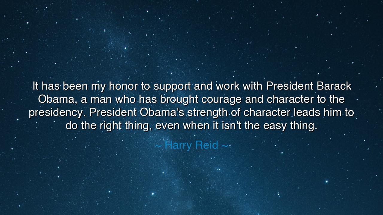 It has been my honor to support and work with President Barack