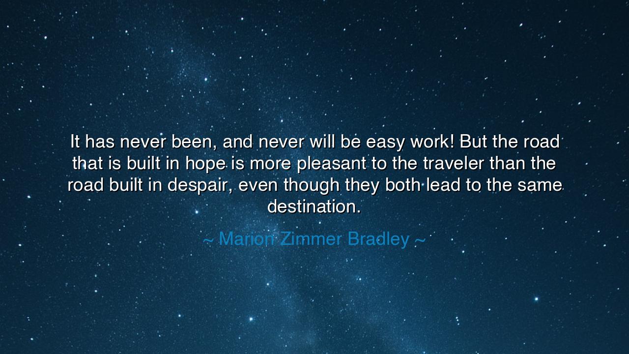 It has never been, and never will be easy work! But the road that
