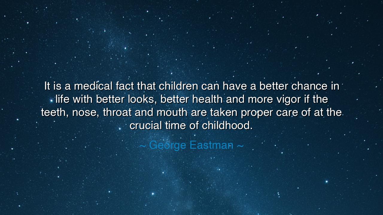 It is a medical fact that children can have a better chance in