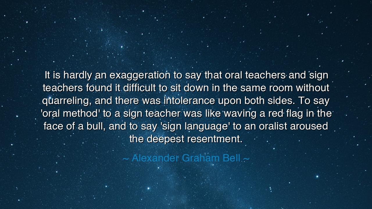 It is hardly an exaggeration to say that oral teachers and sign