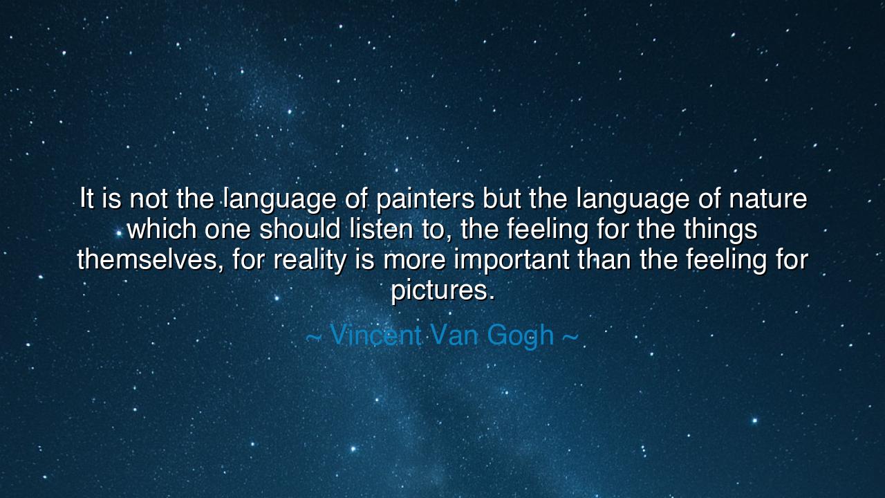 It is not the language of painters but the language of nature