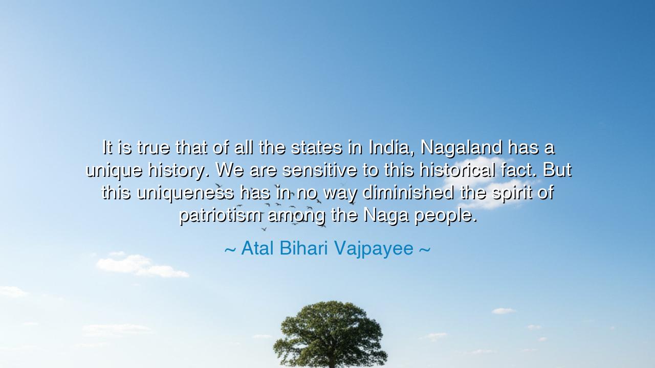 It is true that of all the states in India, Nagaland has a