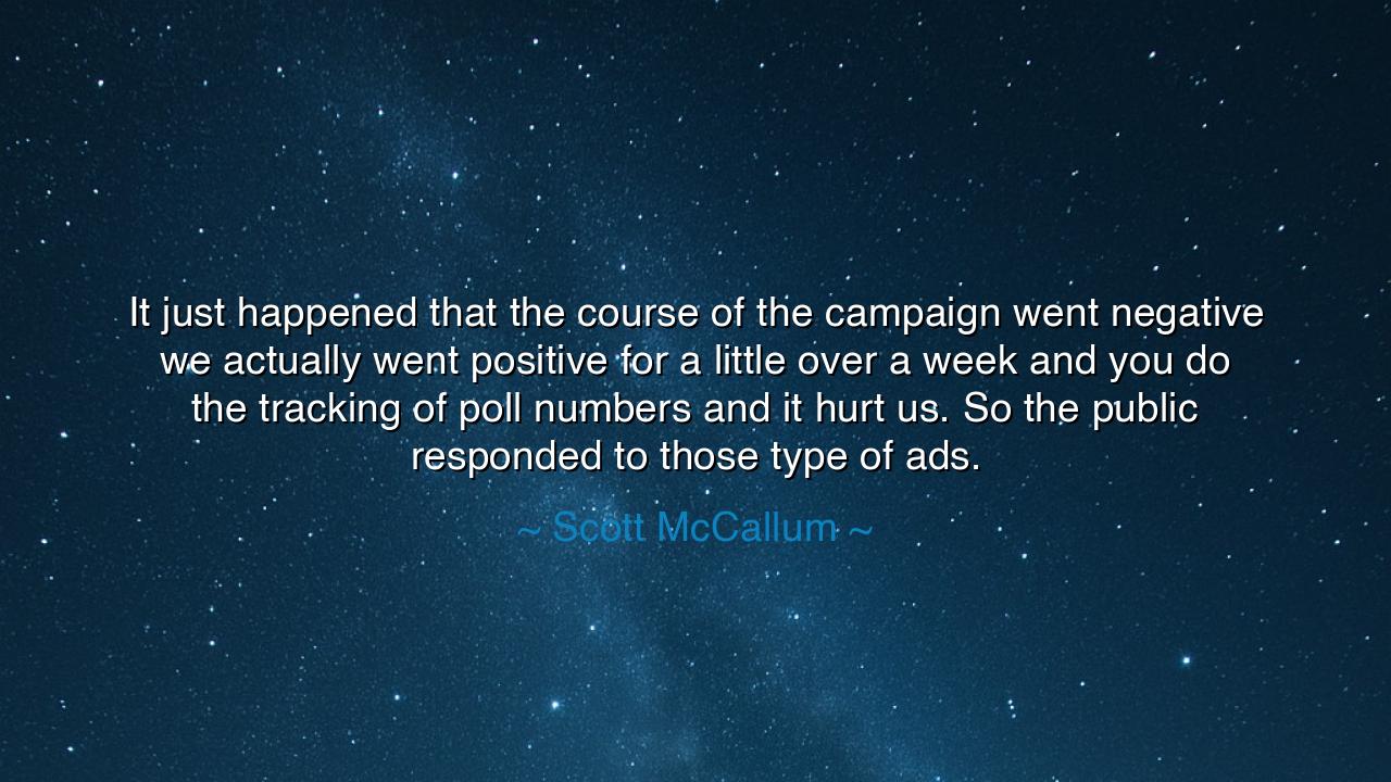 It just happened that the course of the campaign went negative