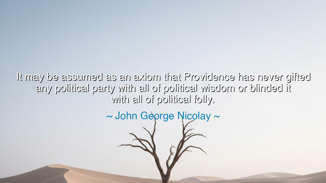 It may be assumed as an axiom that Providence has never gifted