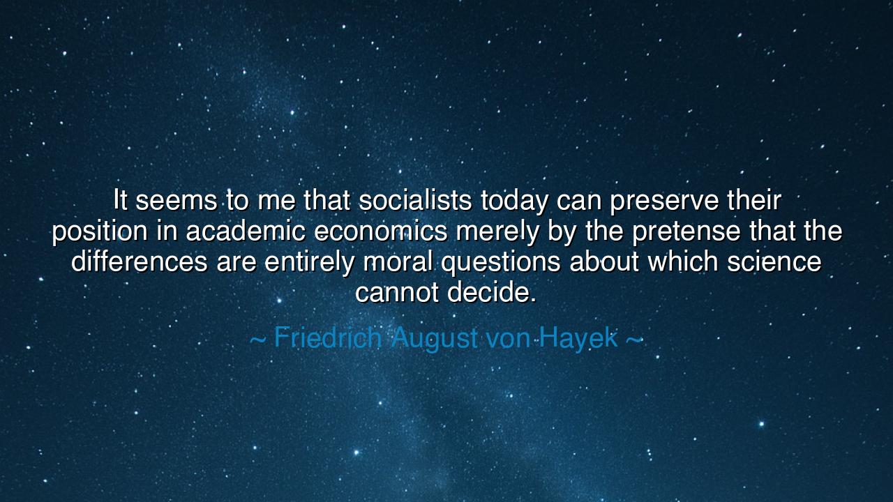 It seems to me that socialists today can preserve their position