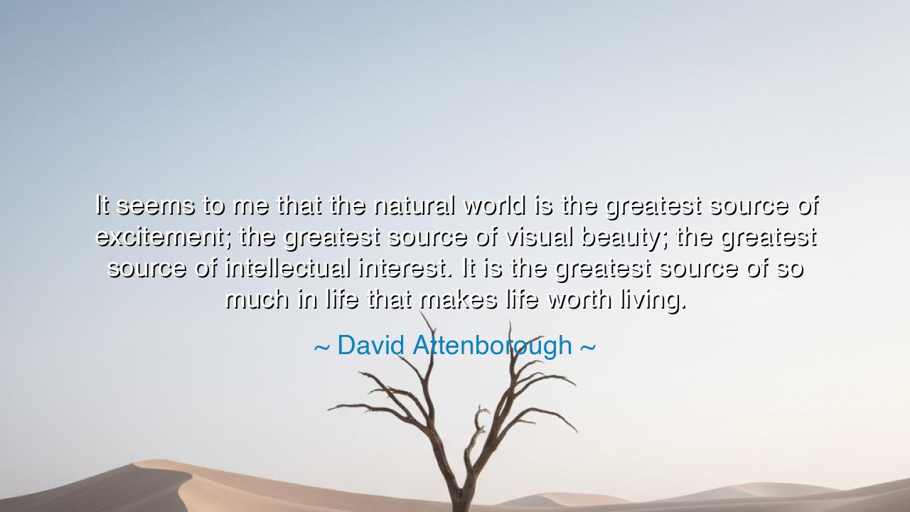 It seems to me that the natural world is the greatest source of