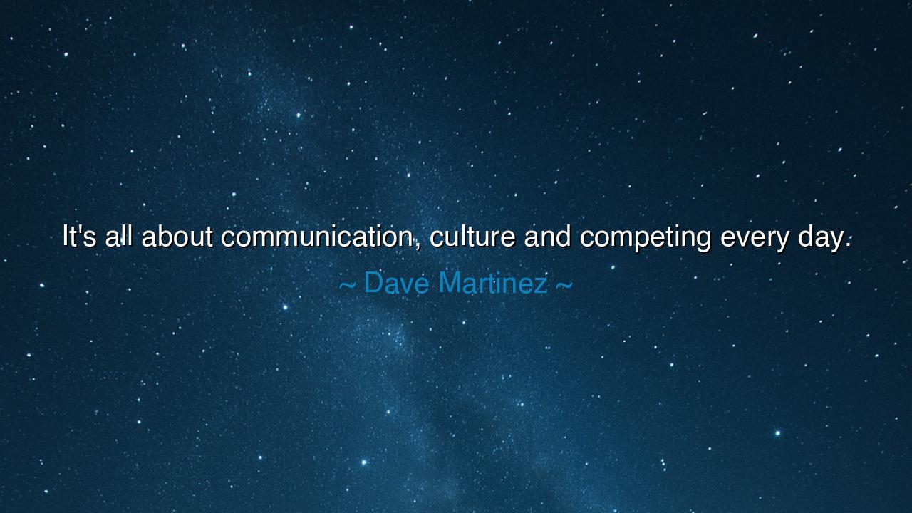 It's all about communication, culture and competing every day.