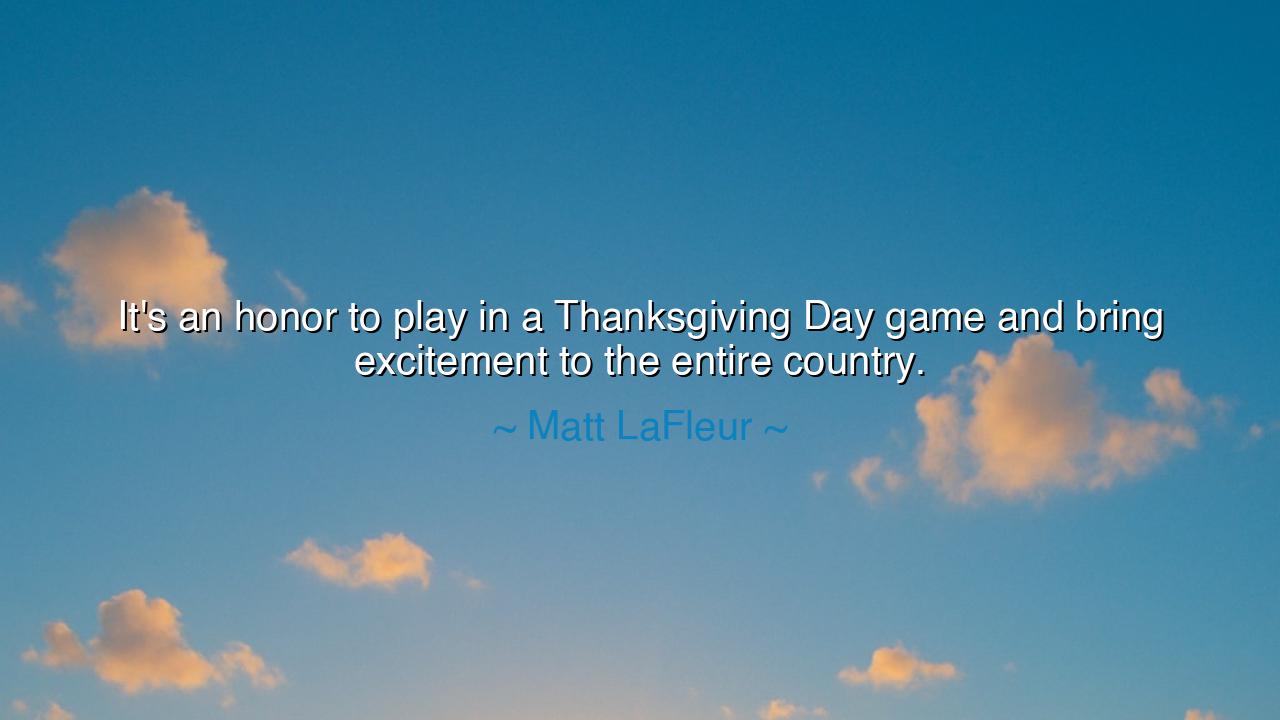 It's an honor to play in a Thanksgiving Day game and bring
