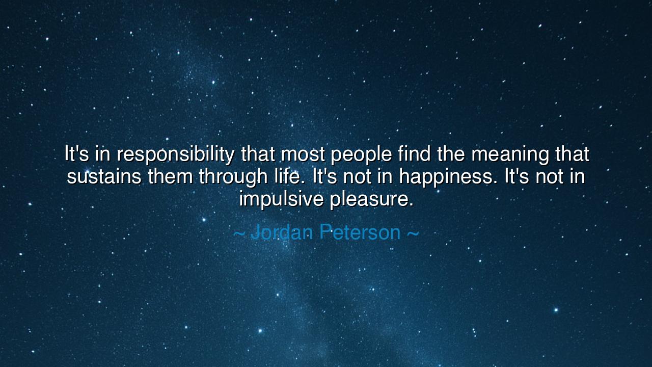 It's in responsibility that most people find the meaning that