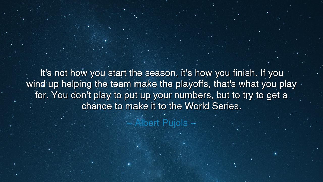 It's not how you start the season, it's how you finish. If you