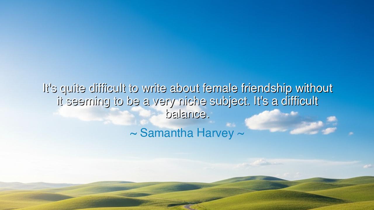 It's quite difficult to write about female friendship without it