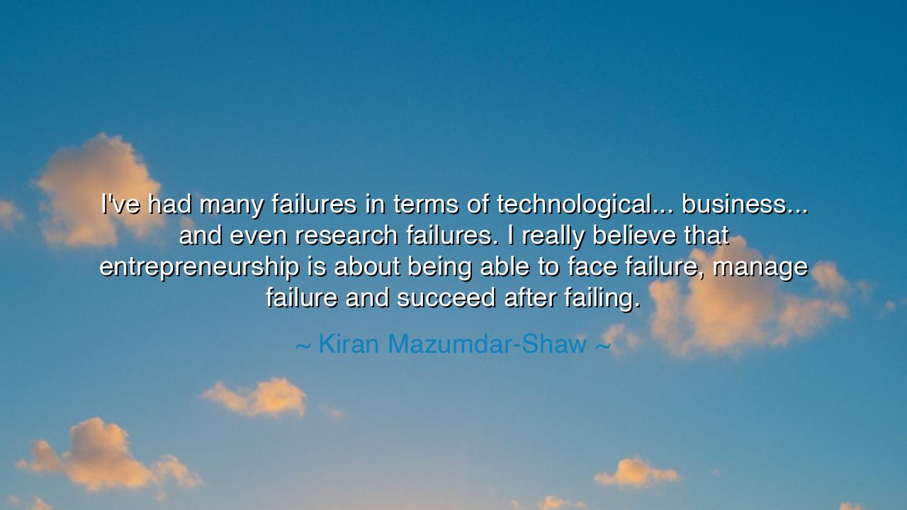 I've had many failures in terms of technological... business...