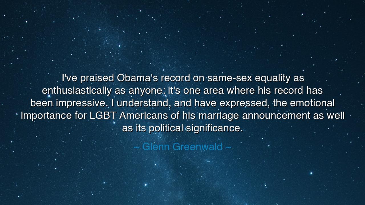 I've praised Obama's record on same-sex equality as