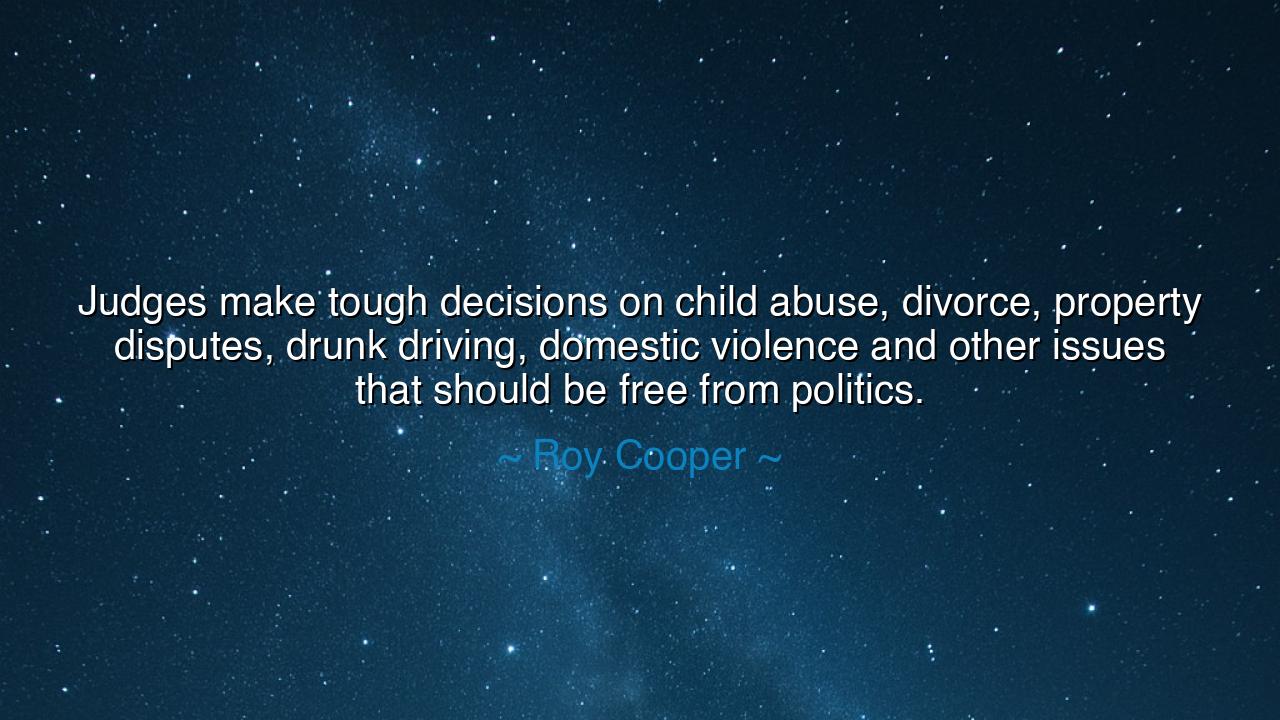 Judges make tough decisions on child abuse, divorce, property