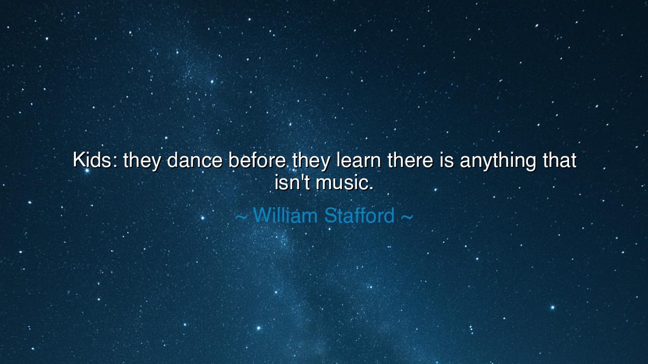 Kids: they dance before they learn there is anything that isn't